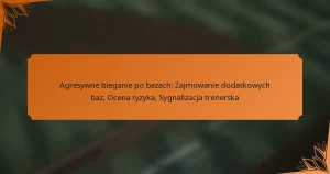 Agresywne bieganie po bazach: Zajmowanie dodatkowych baz, Ocena ryzyka, Sygnalizacja trenerska