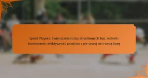 Speed Players: Zwiększanie liczby skradzionych baz, techniki buntowania, efektywność przejścia z pierwszej na trzecią bazę