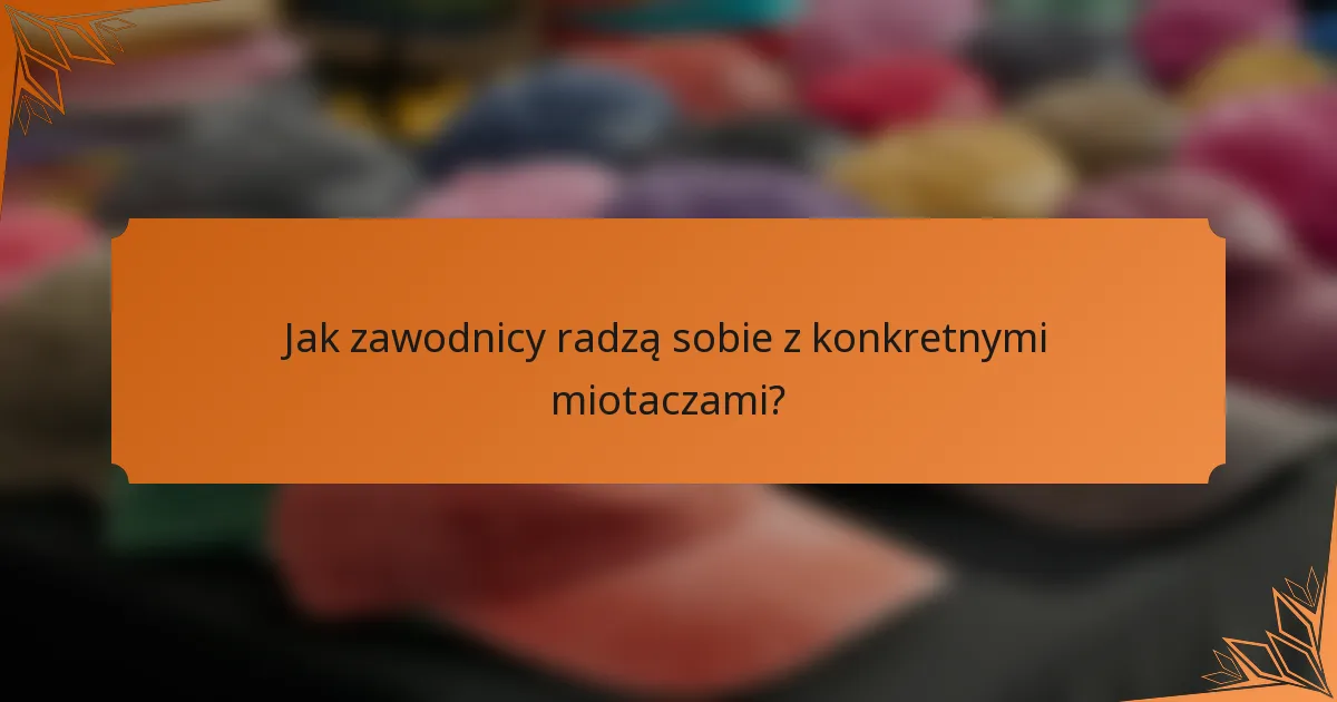 Jak zawodnicy radzą sobie z konkretnymi miotaczami?