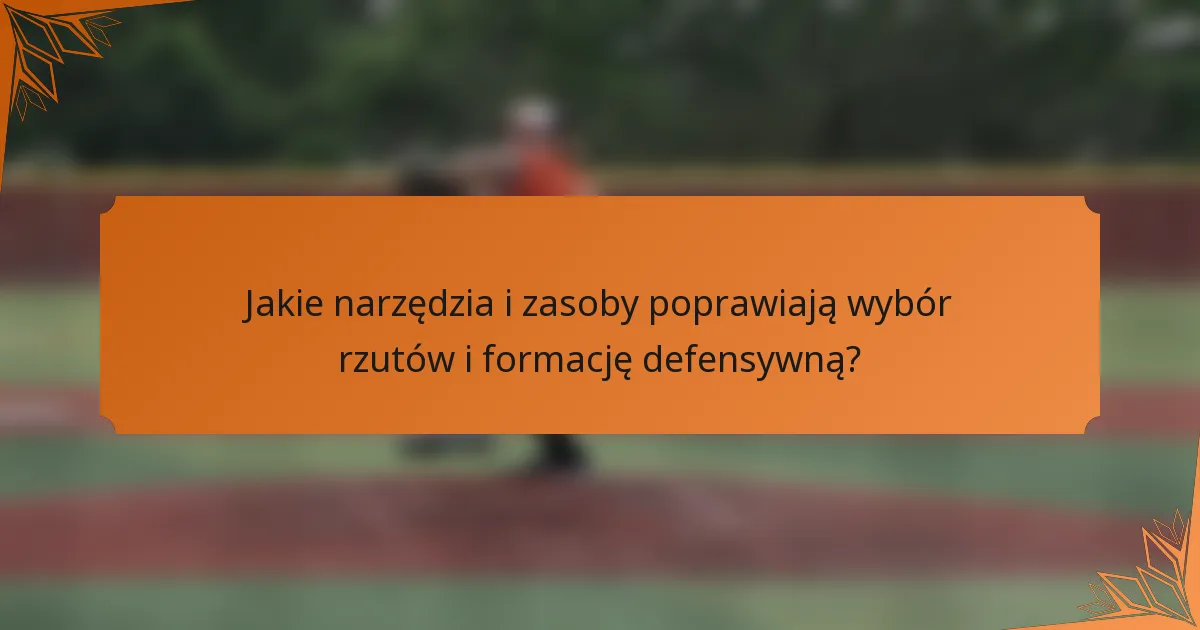 Jakie narzędzia i zasoby poprawiają wybór rzutów i formację defensywną?