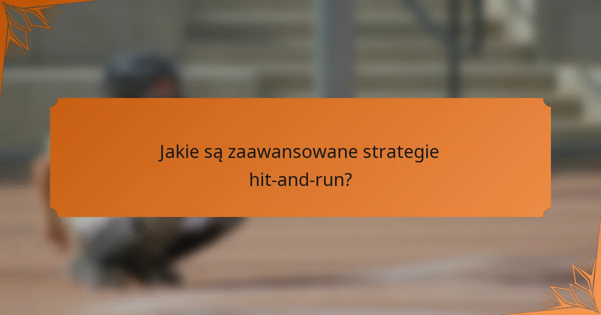 Jakie są zaawansowane strategie hit-and-run?